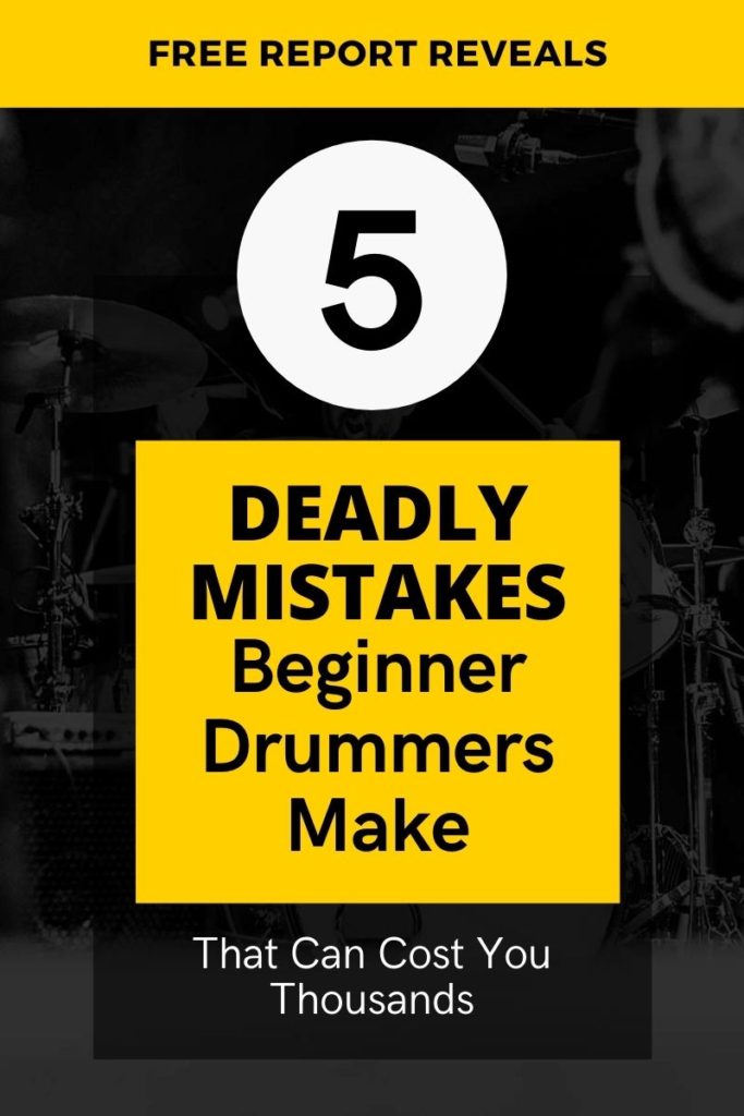 5 Deadly Mistakes Beginner Drummers Make That Can Cost You Thousands